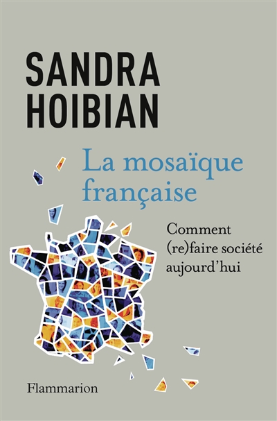 la mosaïque française : comment (re)faire société aujourd'hui