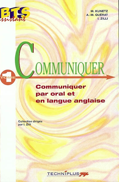 Communiquer. Vol. 1. Communiquer par oral et en langue anglaise