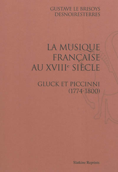 La musique française au XVIIIe siècle : Gluck et Piccinni, (1774-1800)