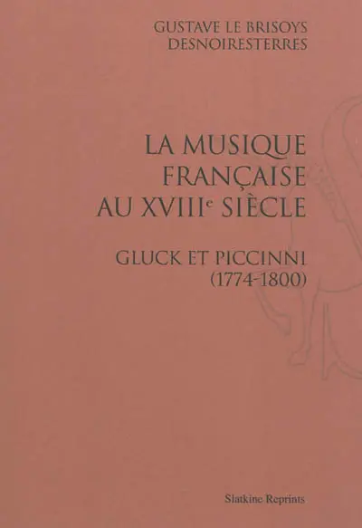 La musique française au XVIIIe siècle : Gluck et Piccinni, (1774-1800)