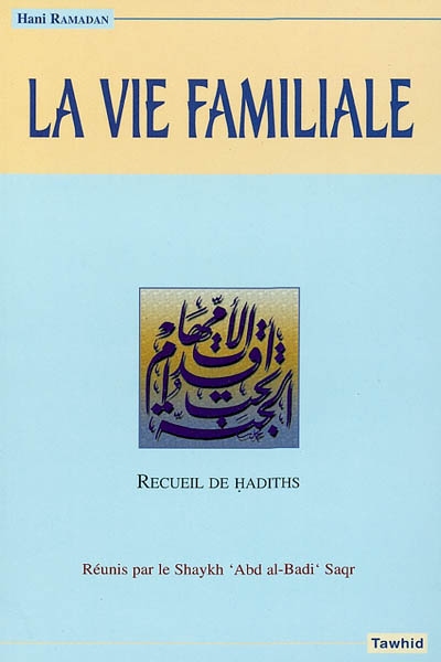 La vie familiale : recueil de hadiths