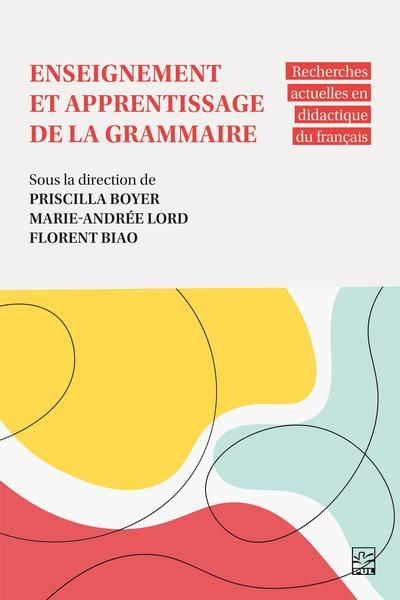 Enseignement et apprentissage de la grammaire : Recherches actuelles en didactique du français