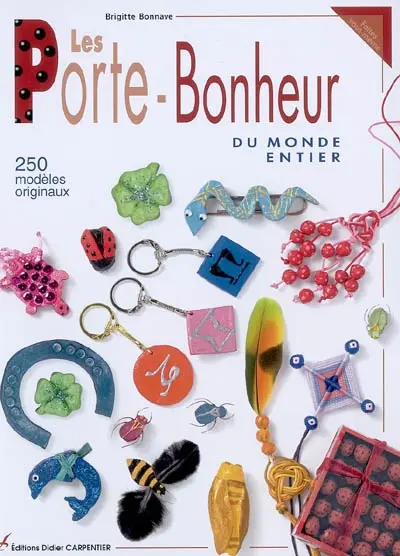 Les porte-bonheur du monde entier : 250 modèles originaux