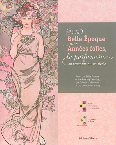 De la Belle Epoque aux Années folles, la parfumerie au tournant du XXe siècle. From the Belle Epoque to the Roaring twenties, perfumery at the turn of the twentieth century