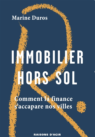 Immobilier hors sol : comment la finance s'accapare nos villes