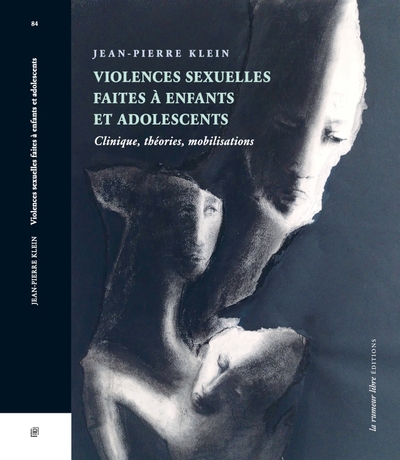 Violences sexuelles faites à enfants et adolescents : clinique, théories, mobilisations