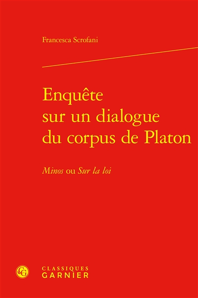 Enquête sur un dialogue du corpus de Platon : Minos ou Sur la loi