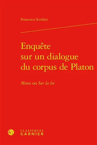 Enquête sur un dialogue du corpus de Platon : Minos ou Sur la loi