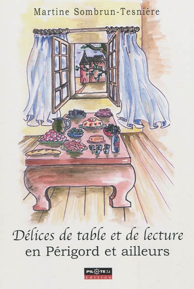 Délices de table et de lecture en Périgord et ailleurs