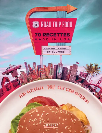 Road trip food : 70 recettes made in USA : cuisine, sport et culture
