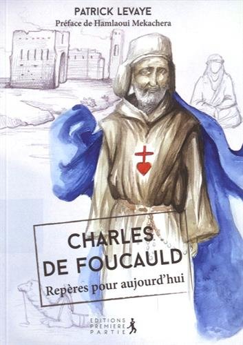 Charles de Foucauld, repères pour aujourd'hui