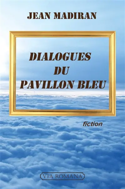Dialogues du pavillon bleu : fiction