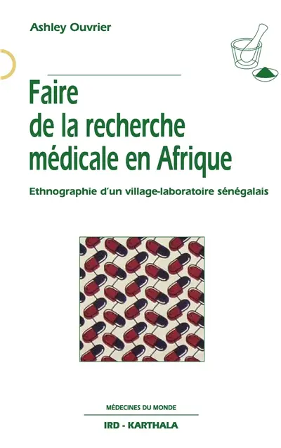 Faire de la recherche médicale en Afrique : ethnographie d'un village-laboratoire sénégalais