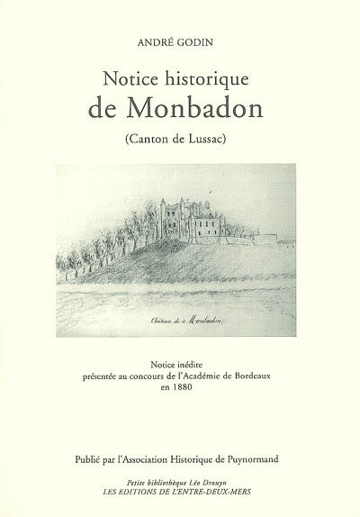 Notice historique de Monbadon (canton de Lussac) : notice inédite présentée au concours de l'Académie de Bordeaux en 1880
