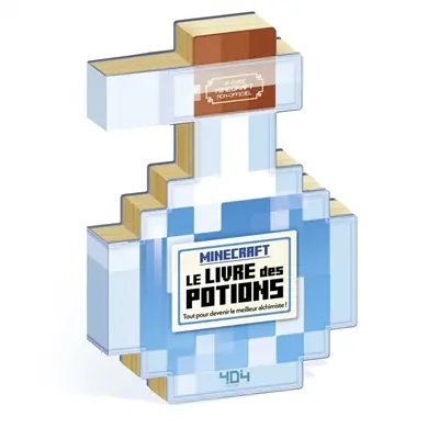 Minecraft, le livre des potions : tout pour devenir le meilleur alchimiste ! : un guide Minecraft non-officiel
