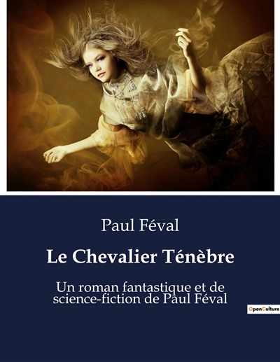 Le Chevalier Ténèbre : Un roman fantastique et de science-fiction de Paul Féval