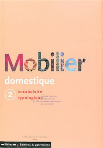Mobilier domestique : vocabulaire typologique. Vol. 2