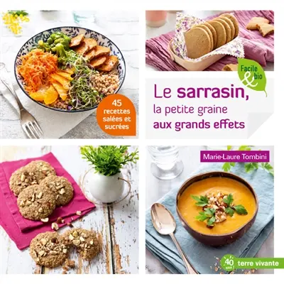 Le sarrasin, la petite graine aux grands effets : 45 recettes salées et sucrées