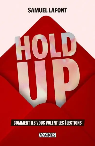 Hold-up : comment ils vous volent les élections