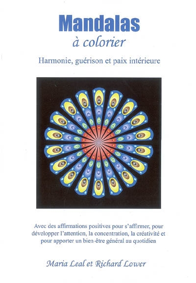 Mandalas à colorier : harmonie, guérison et paix intérieure : avec des affirmations positives pour s'affirmer, pour développer l'attention, la concentration, la créativité et pour apporter un bien-être général au quotidien