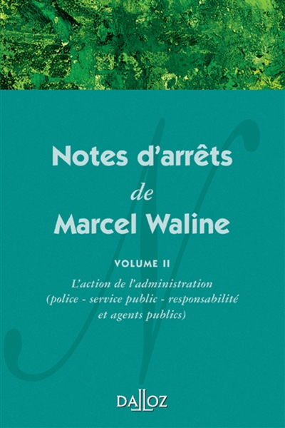 Notes d'arrêts de Marcel Waline. Vol. 2. L'action administrative