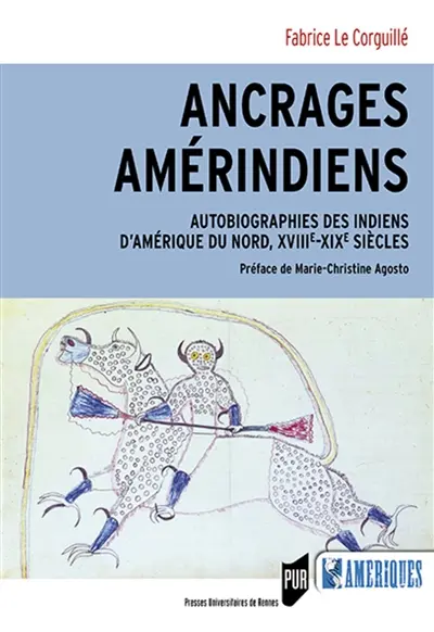 Ancrages amérindiens : autobiographies des Indiens d'Amérique du Nord, XVIIIe-XIXe siècles