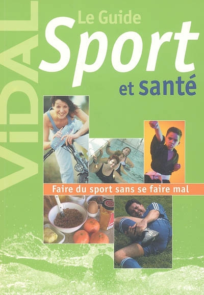 Le guide Vidal sport et santé : faire du sport sans se faire mal