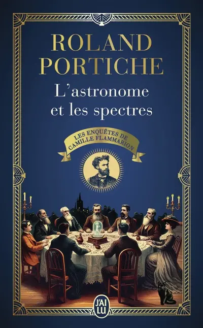 Les enquêtes de Camille Flammarion. Vol. 1. L'astronome et les spectres