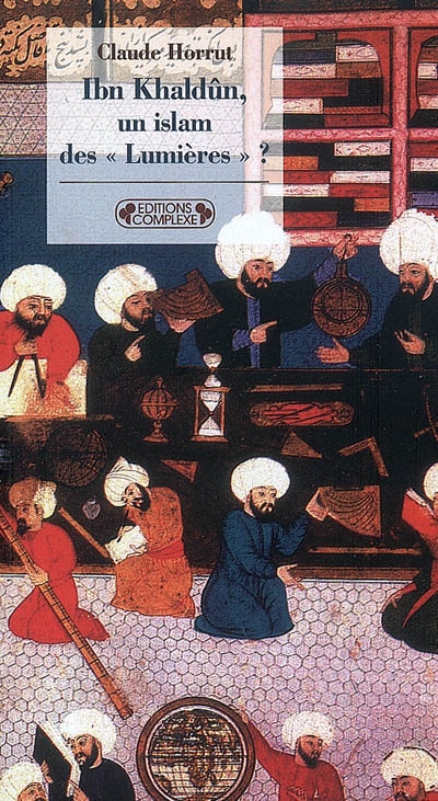 Ibn Khaldûn, un islam des Lumières ?