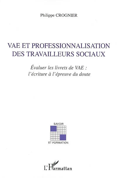 VAE et professionnalisation des travailleurs sociaux : évaluer les livrets de VAE : l'écriture à l'épreuve du doute