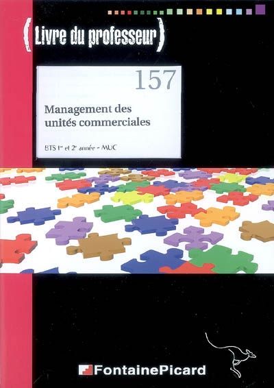 Management des unités commerciales : BTS 1re et 2e année, MUC : livre du professeur