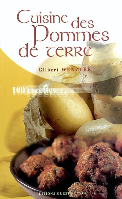 La cuisine des pommes de terre : 100 recettes