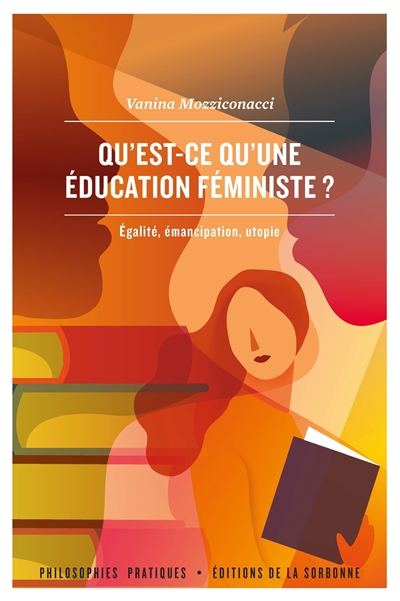 Qu'est-ce qu'une éducation féministe ? : égalité, émancipation, utopie