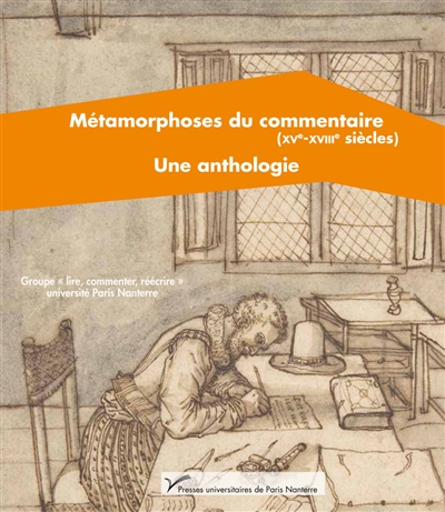 Métamorphoses du commentaire (XVe-XVIIIe siècle) : une anthologie
