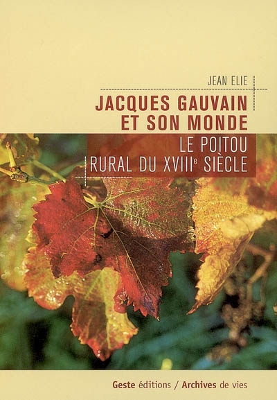 Jacques Gauvain et son monde : le Poitou rural au XVIIIe siècle