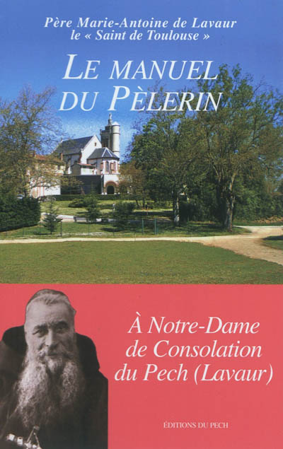 Le manuel du pèlerin : à Notre-Dame de Consolation du Pech (Lavaur)