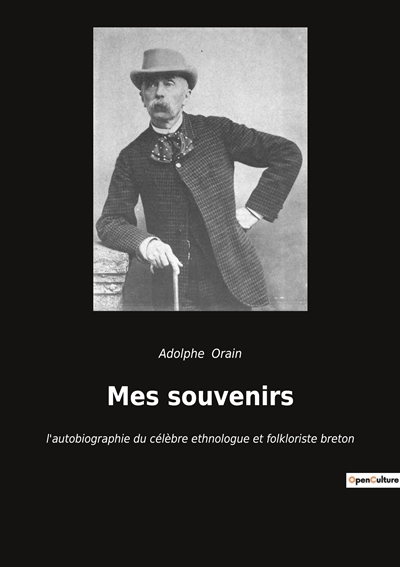 Mes souvenirs : l'autobiographie du célèbre ethnologue et folkloriste breton