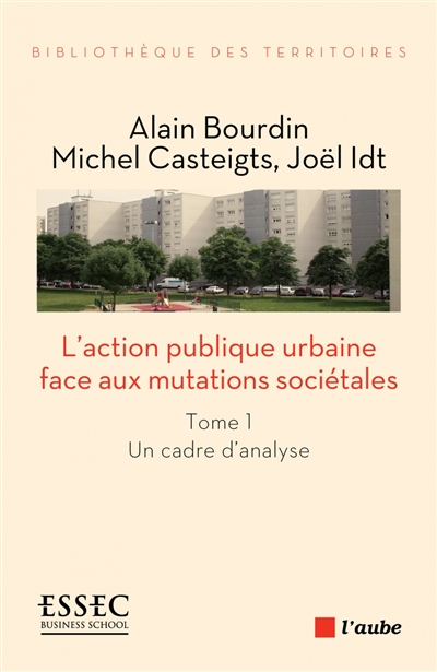 L'action publique urbaine face aux mutations sociétales. Vol. 1. Un cadre d'analyse