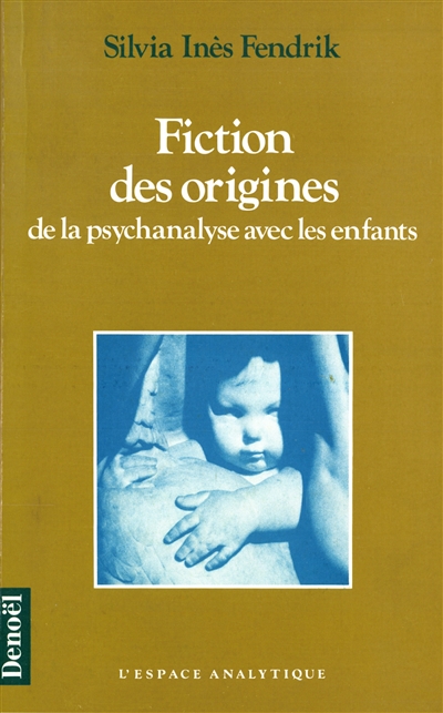 Fiction des origines : de la psychanalyse avec les enfants