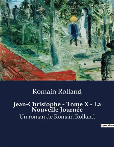 Jean-Christophe : Tome X - La Nouvelle Journée : Un roman de Romain Rolland