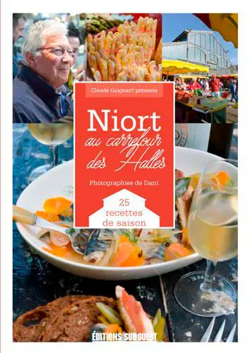 Niort : au carrefour des halles : 27 recettes de saison