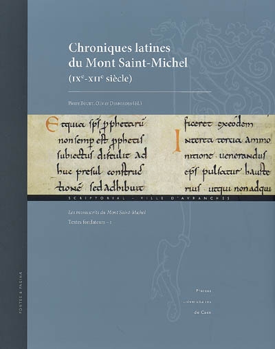 Les manuscrits du Mont Saint-Michel : textes fondateurs. Vol. 1. Chroniques latines du Mont Saint-Michel (IXe-XIIe siècle)