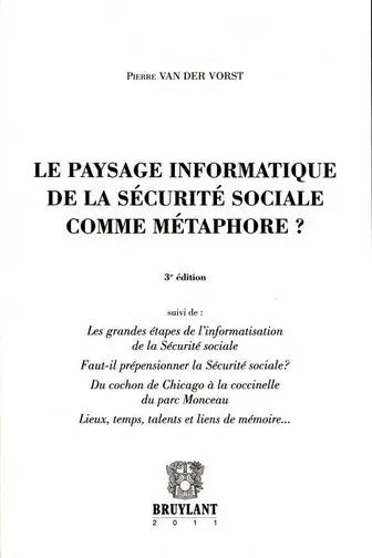 Le paysage informatique de la sécurité sociale comme métaphore ?. Les grandes étapes de l'informatisation de la Sécurité sociale. Faut-il prépensionner la Sécurité sociale ?