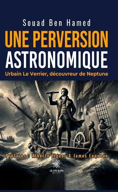 Une perversion astronomique : Urbain Le Verrier, découvreur de Neptune
