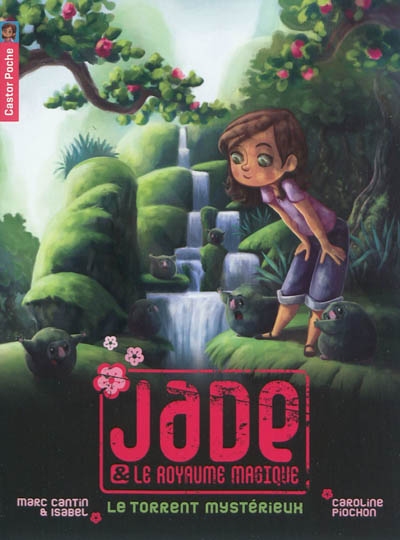 Jade et le royaume magique. Vol. 3. Le torrent mystérieux