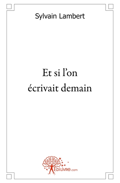 Et si l'on écrivait demain...