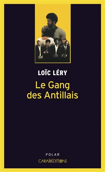 Le gang des Antillais : roman policier