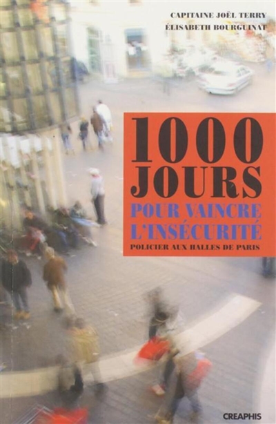 1.000 jours pour vaincre l'insécurité : policier aux Halles de Paris