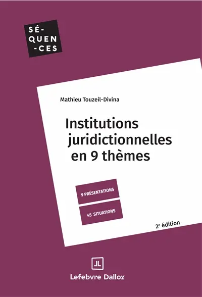 Institutions juridictionnelles en 9 thèmes : 9 présentations, 45 situations