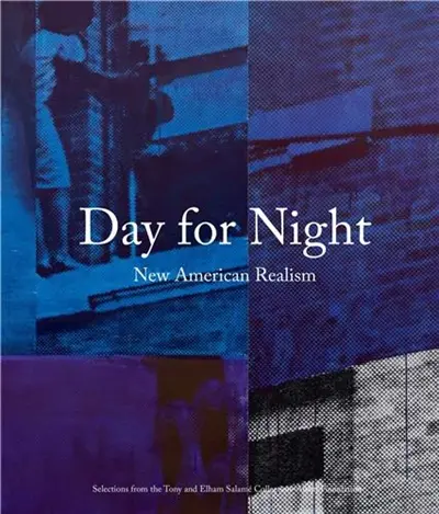 Day for Night : New American Realism : Selections from the Tony and Elham Salamé Collection - Aïshti Foundation